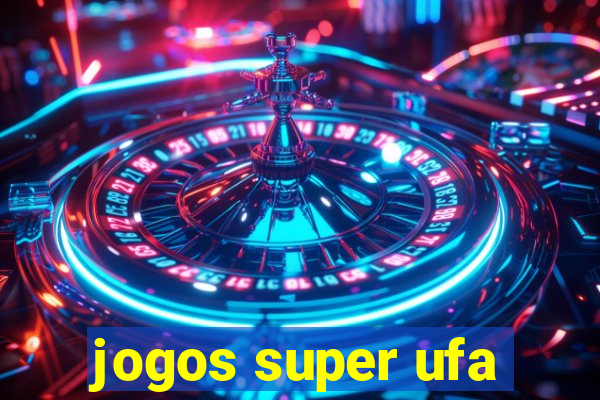 jogos super ufa